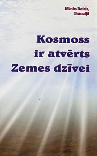 Kosmoss ir atvērts Zemes dzīvei