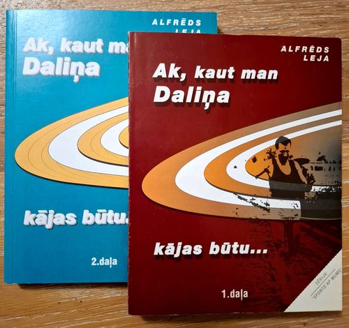 Ak,kaut man Daliņa kājas būtu... 1. un 2 daļa