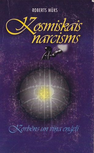 Kosmiskais narcisms: Korbēns un viņa eņģeļi