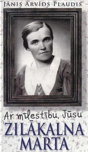 Ar mīlestību, Jūsu Zilākalna Marta