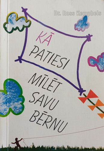 Kā patiesi mīlēt savu bērnu