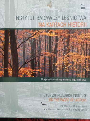 INSTYTUT BADAWCZY LESNICTWA  NA KARTACH HISTORII