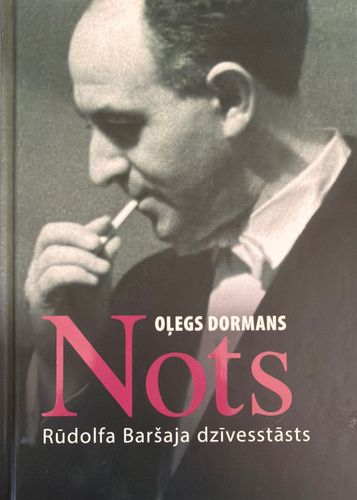 Nots. Rūdolfa Baršaja dzīvesstāsts