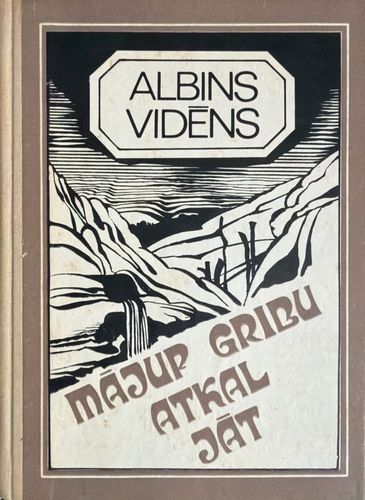 Mājup gribu atkal jāt