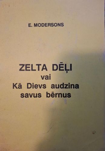 Zelta dēļi vai kā Dievs audzina savus bērnus