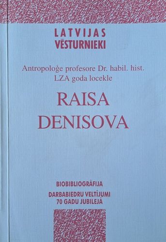 Antropoloģe profesore Dr. habil. hist. LZA goda locekle Raisa Denisova