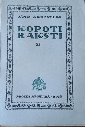 Jānis Akuraters kopoti raksti XI