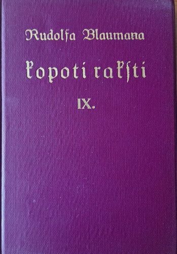 Rūdolfa Blaumaņa Kopoti raksti IX Rūdolfa Blaumaņa Kopoti raksti IX