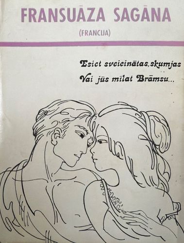 Esiet sveicinātas, skumjas. Vai jūs mīlat Brāmsu...