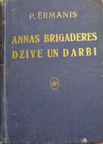 Annas Brigaderes dzīve un darbi