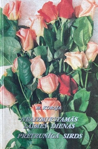 Neaizmirstamās laimes dienas. Pretrunīgā sirds