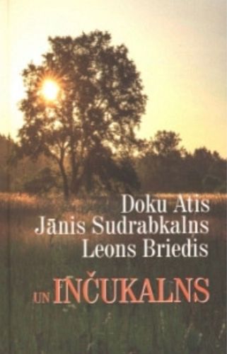Doku Atis, Jānis Sudrabkalns, Leons Briedis un Inčukalns