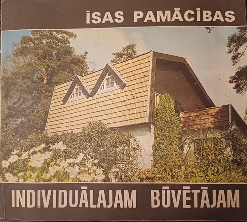 Īsas pamācības individuālajam būvētājam