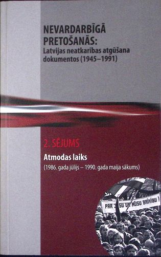 Nevardarbīgā pretošanās: Latvijas neatkarības atgūšana (1945-1991) dokumentos. Atmodas laiks, 2. sējums