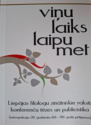 Viņu laiks laipu met. Liepājas filologu zinātniskie raksti (retrospekcija 20. gs. 60.-90. gadu pētījumos)