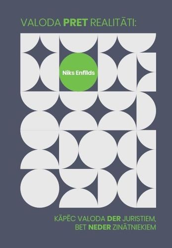 Valoda pret realitāti: kāpēc valoda der juristiem, bet neder zinātniekiem