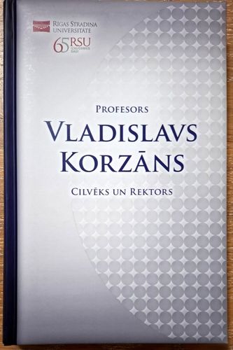 Profesors Vladislavs Korzāns cilvēks un rektors
