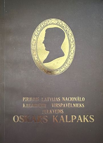 Pirmais Latvijas nacionālo karaspēku virspavēlnieks pulkvedis Oskars Kalpaks