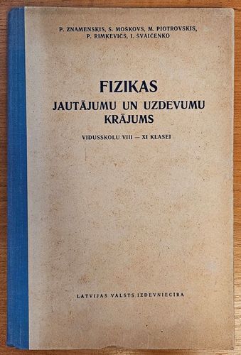 FIZIKAS jautājumu un uzdevumu krājums vidusskolu VIII - XI klasei