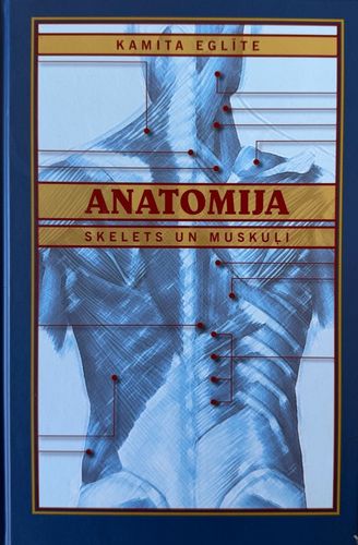 Anatomija. I daļa. Skelets un muskuļi