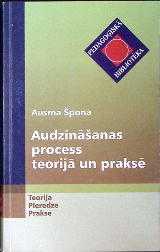 Audzināšanas process teorijā un praksē