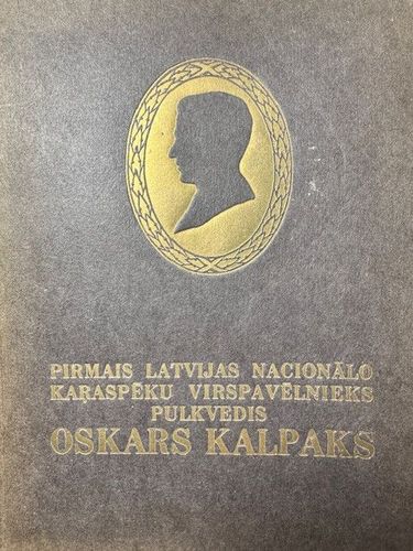 Pirmais Latvijas nacionālo karaspēku virspavēlnieks pulkvedis Oskars Kalpaks 