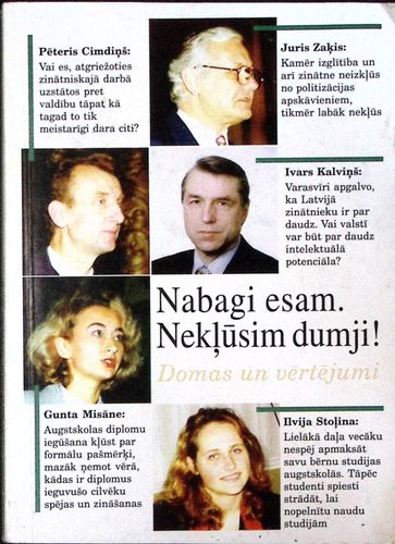 Nabagi esam. Nekļūsim dumji!