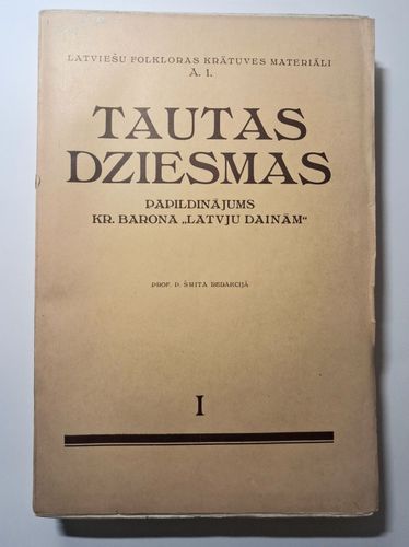 Tautas Dziesmas. Latviešu folkloras krātuves materiāli. Papildinājums Kr.Barona "Latvju Dainām" I