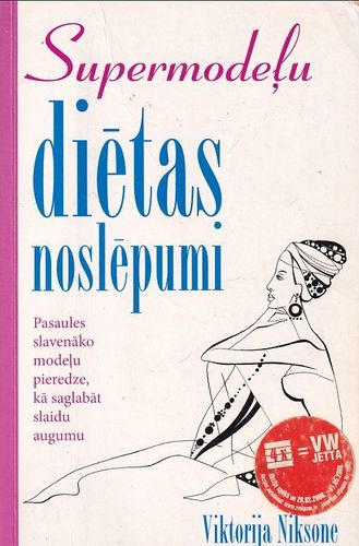 Supermodeļu diētas noslēpumi.  Pasaules slavenāko modeļu pieredze, kā saglabāt slaidu augumu