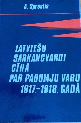 Latviešu sarkangvardi cīņā par padomju varu 1917.-1918. gadā