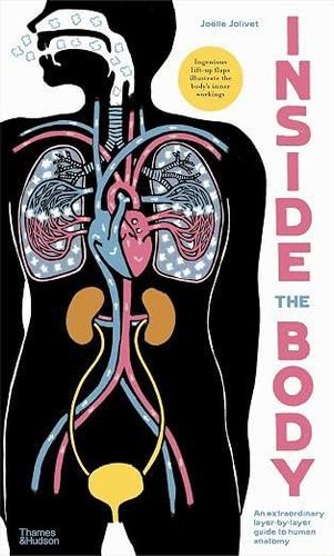 Inside the Body. An extraordinary layer-by-layer guide to human anatomy 
