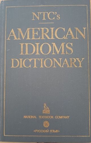 NTC's American idioms dictionary