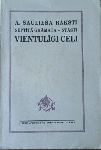 A. Saulieša raksti 7. grāmata, stāsti Vientulīgi ceļi