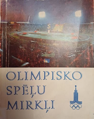 Olimpisko spēļu mirkļi. Maskavas olimpiskās spēles Latvijas žurnālistu skatījumā.