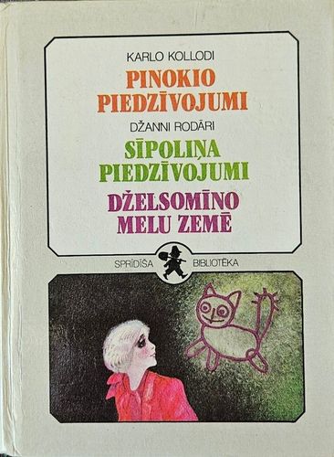 Sprīdīša bibliotēka 6. Pinokio piedzīvojumi. Sīpoliņa piedzīvojumi. Dželsomīno melu zemē