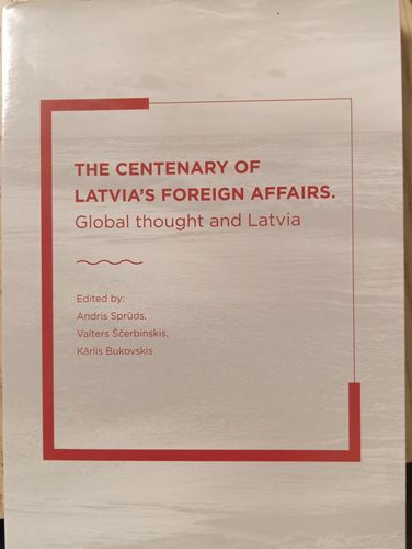 The Centenary of Latvia's Foreign Affair: Global thought and Latvia 
