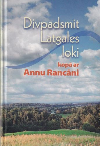 Divpadsmit Latgales loki kopā ar Annu Rancāni