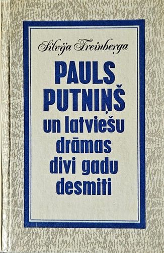 Pauls Putniņš un latviešu drāmas divi gadu desmiti
