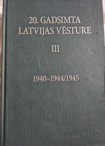 20. gadsimta Latvijas vēsture . III.1940-1944/1945