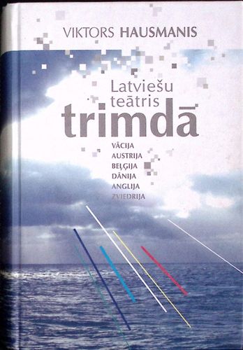 Latviešu teātris trimdā. Vācija, Austrija, Beļģija, Dānija, Anglija, Zviedrija.