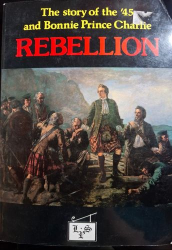The Story of the '45 and Bonnie Prince Charlie Rebellion