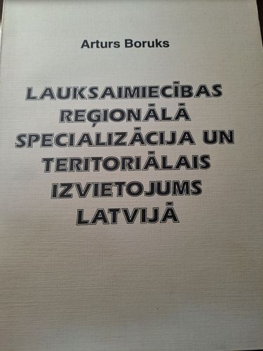 Lauksaimniecības reģionālā specializācija un teritoriālais izvietojums Latvijā