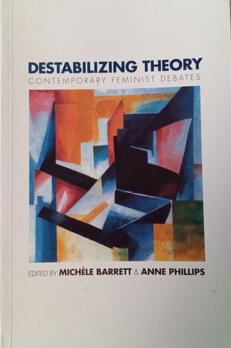 Destabilizing theory: contemporary feminist debates 