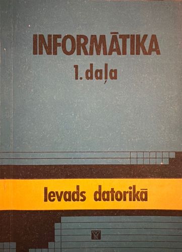 Informātika 1. daļa Ievads datorikā