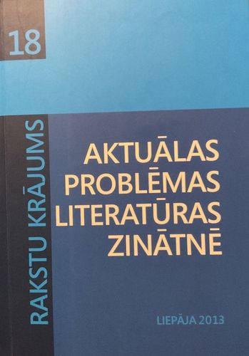 Aktuālas problēmas literatūras zinātnē Rakstu krājums Nr. 18