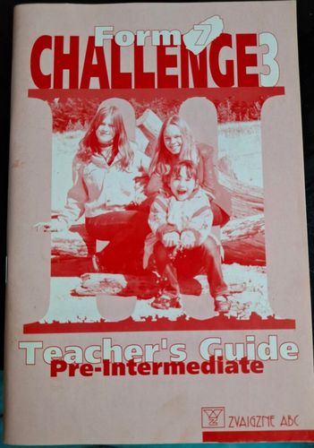Challenge 3, Form 7, Teacher's Guide Pre-Intermediate
