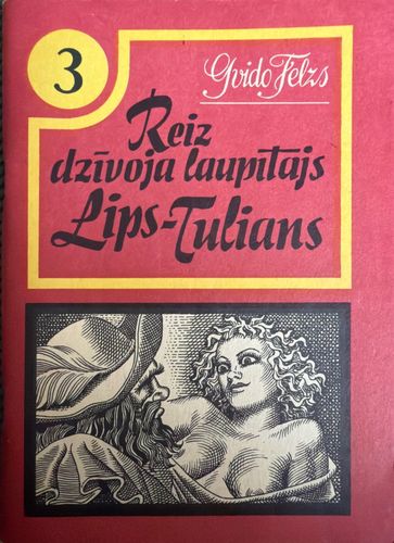 Reiz dzīvoja laupītājs Lips-Tulians 3
