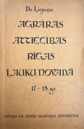 Agrārās attiecības Rīgas lauku novadā 17.-18. gs.