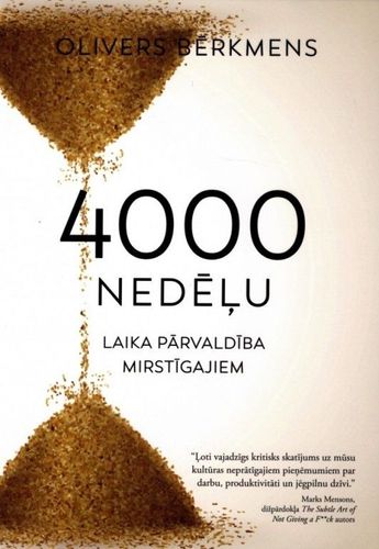 4000 nedēļu. Laika pārvaldība mirstīgajiem