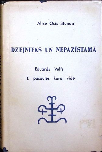 Dzejnieks un nepazīstamā. Eduards Vulfs 1. pasaules kara vidē